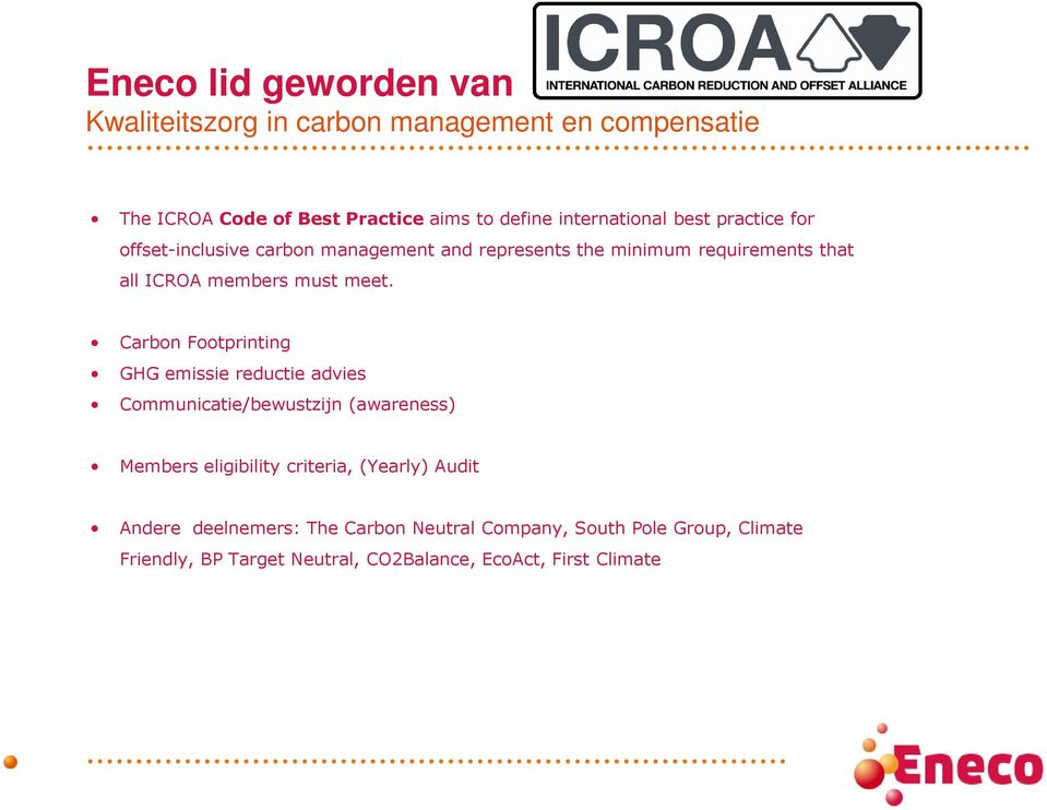 the minimum requirements that all ICROA members must meet.