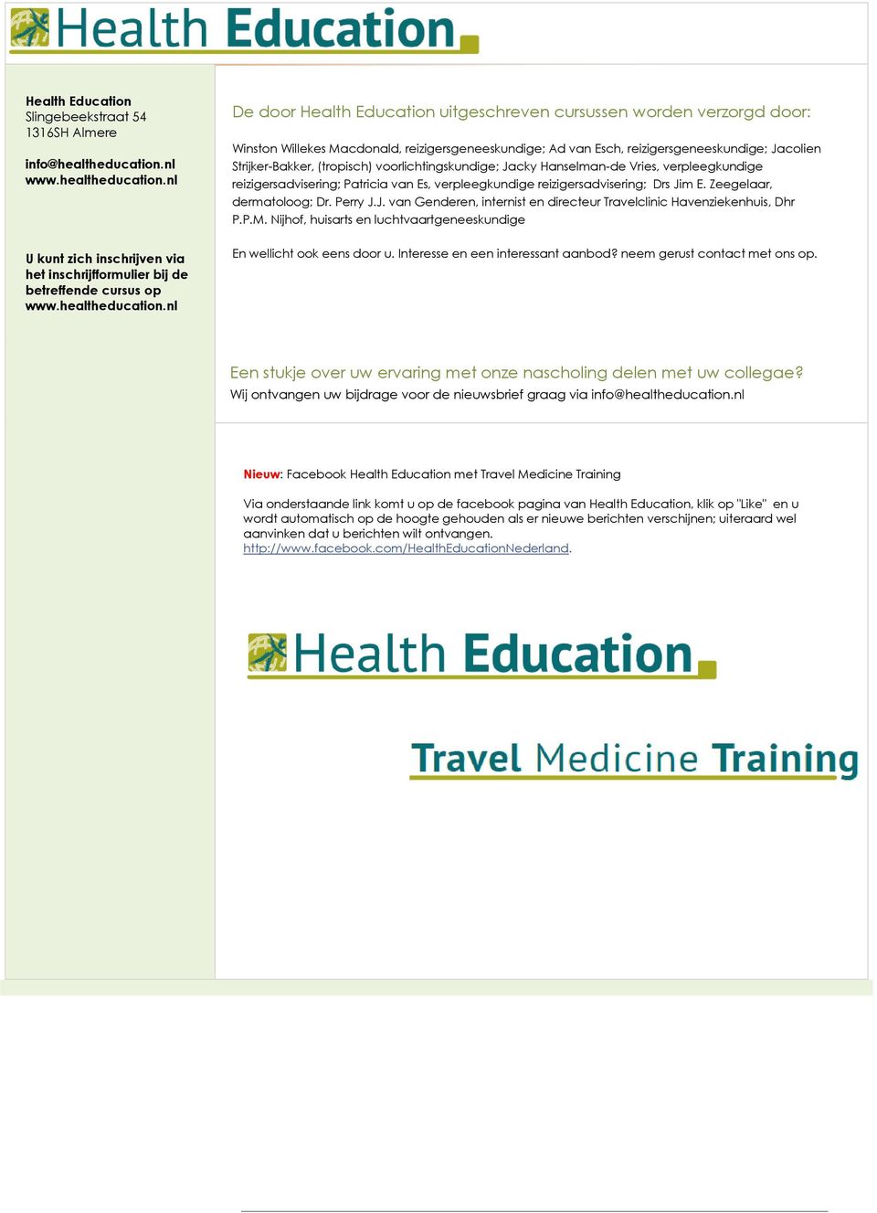 nl U kunt zich inschrijven via het inschrijfformulier bij de betreffende cursus op www.healtheducation.