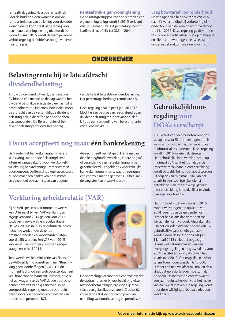 Vanaf 2015 wordt de termijn van de verhuisregeling definitief verhoogd van twee naar drie jaar.