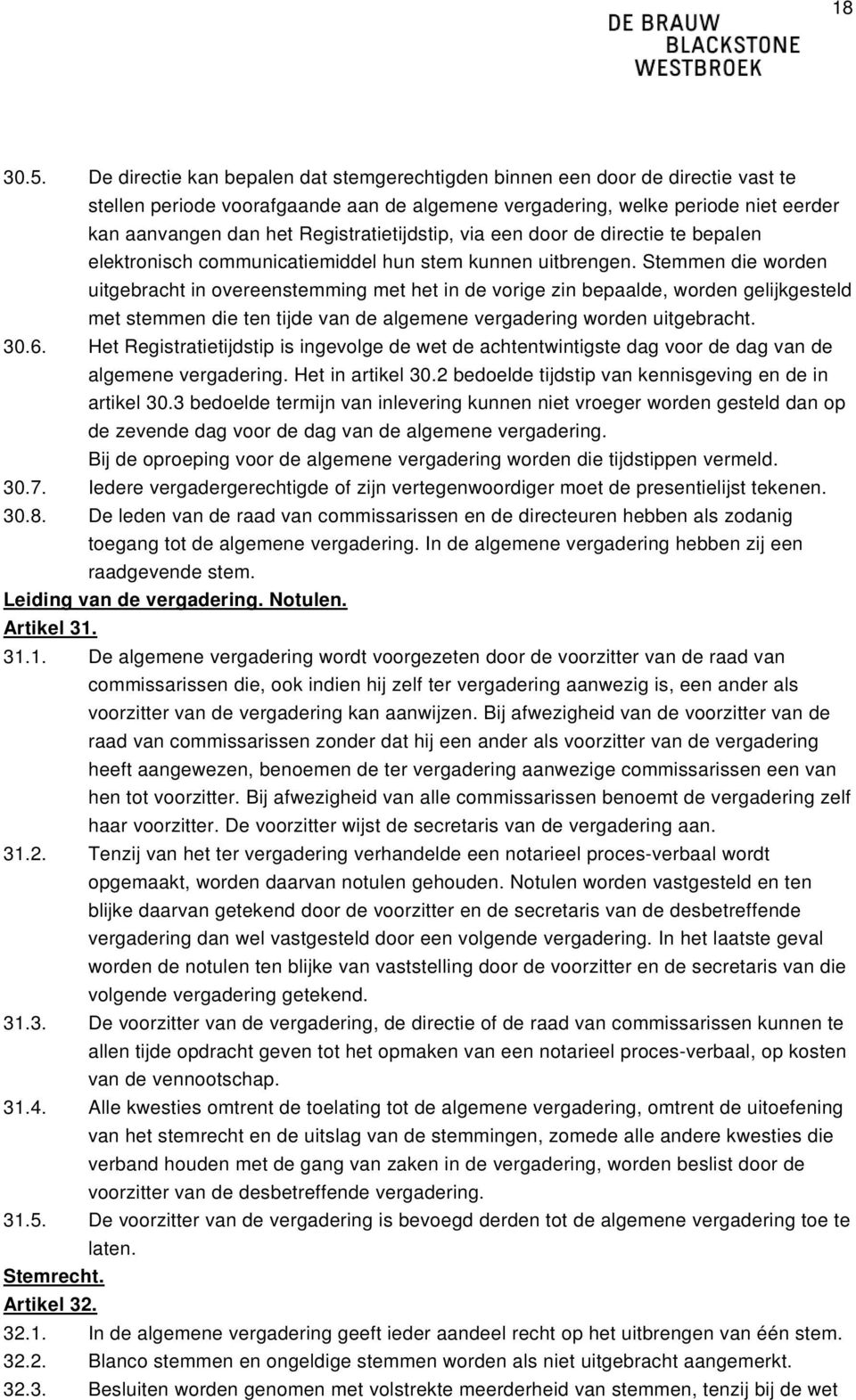 Registratietijdstip, via een door de directie te bepalen elektronisch communicatiemiddel hun stem kunnen uitbrengen.