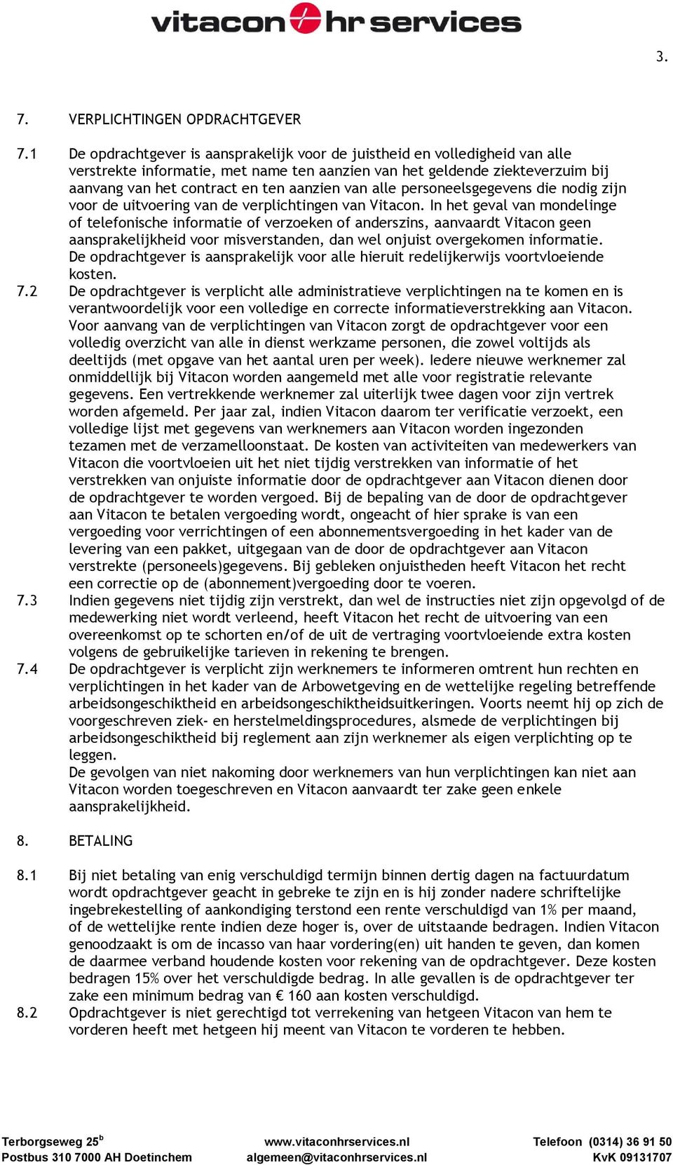 van alle personeelsgegevens die nodig zijn voor de uitvoering van de verplichtingen van Vitacon.