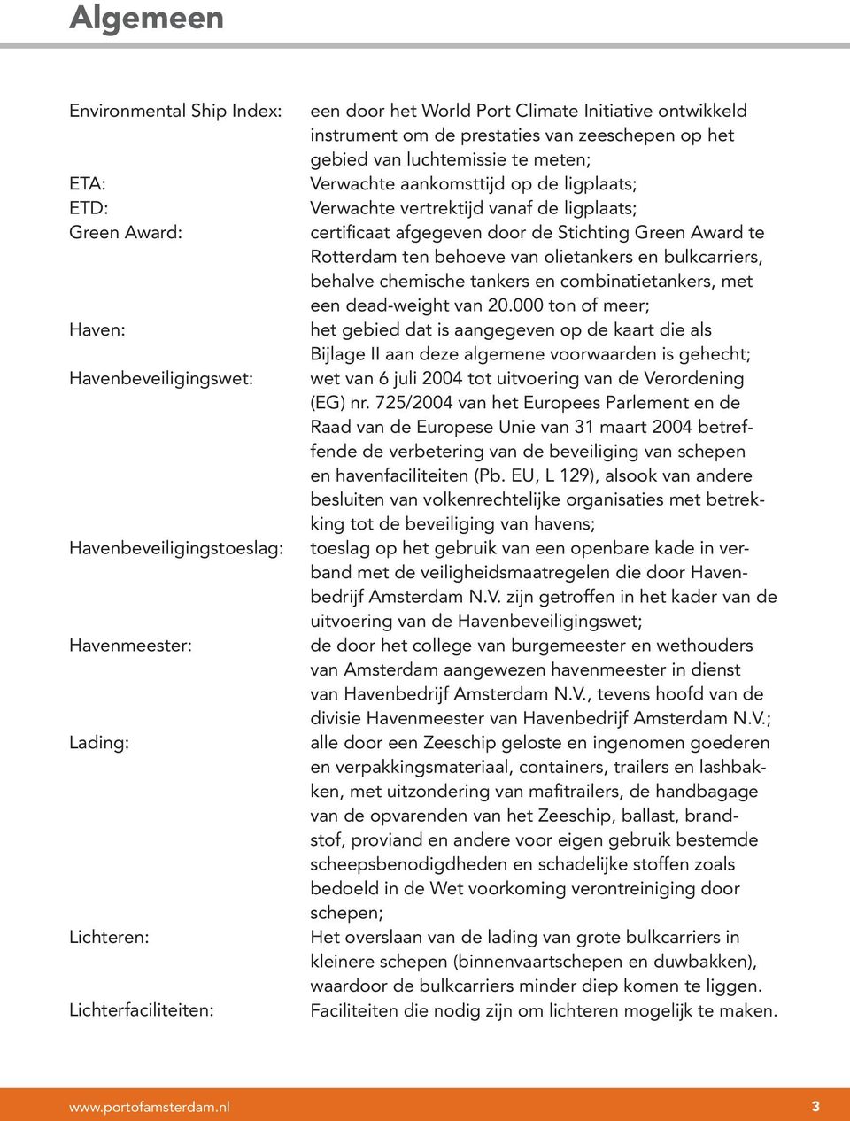 afgegeven door de Stichting Green Award te Rotterdam ten behoeve van olietankers en bulkcarriers, behalve chemische tankers en combinatietankers, met een dead-weight van 20.