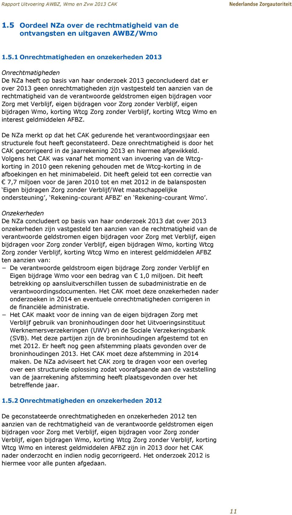 Zorg zonder Verblijf, eigen bijdragen Wmo, korting Wtcg Zorg zonder Verblijf, korting Wtcg Wmo en interest geldmiddelen AFBZ.