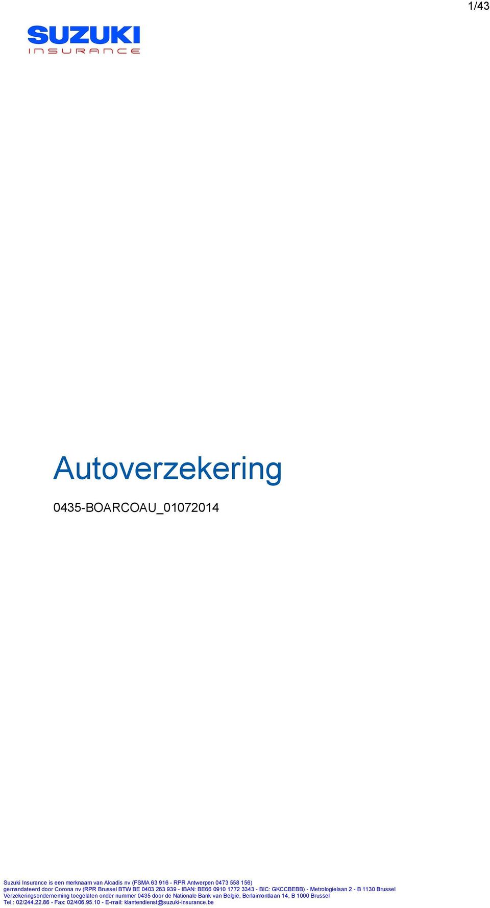 - Metrologielaan 2 - B 1130 Brussel Verzekeringsonderneming toegelaten onder nummer 0435 door de Nationale Bank van