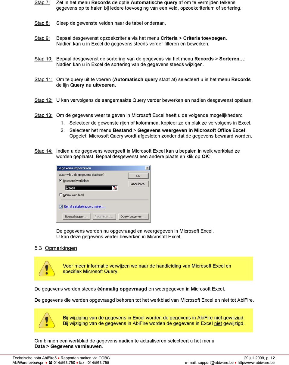 Nadien kan u in Excel de gegevens steeds verder filteren en bewerken.