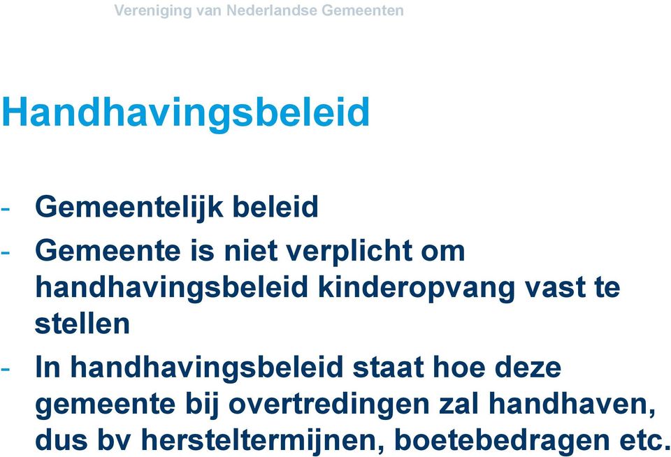 - In handhavingsbeleid staat hoe deze gemeente bij