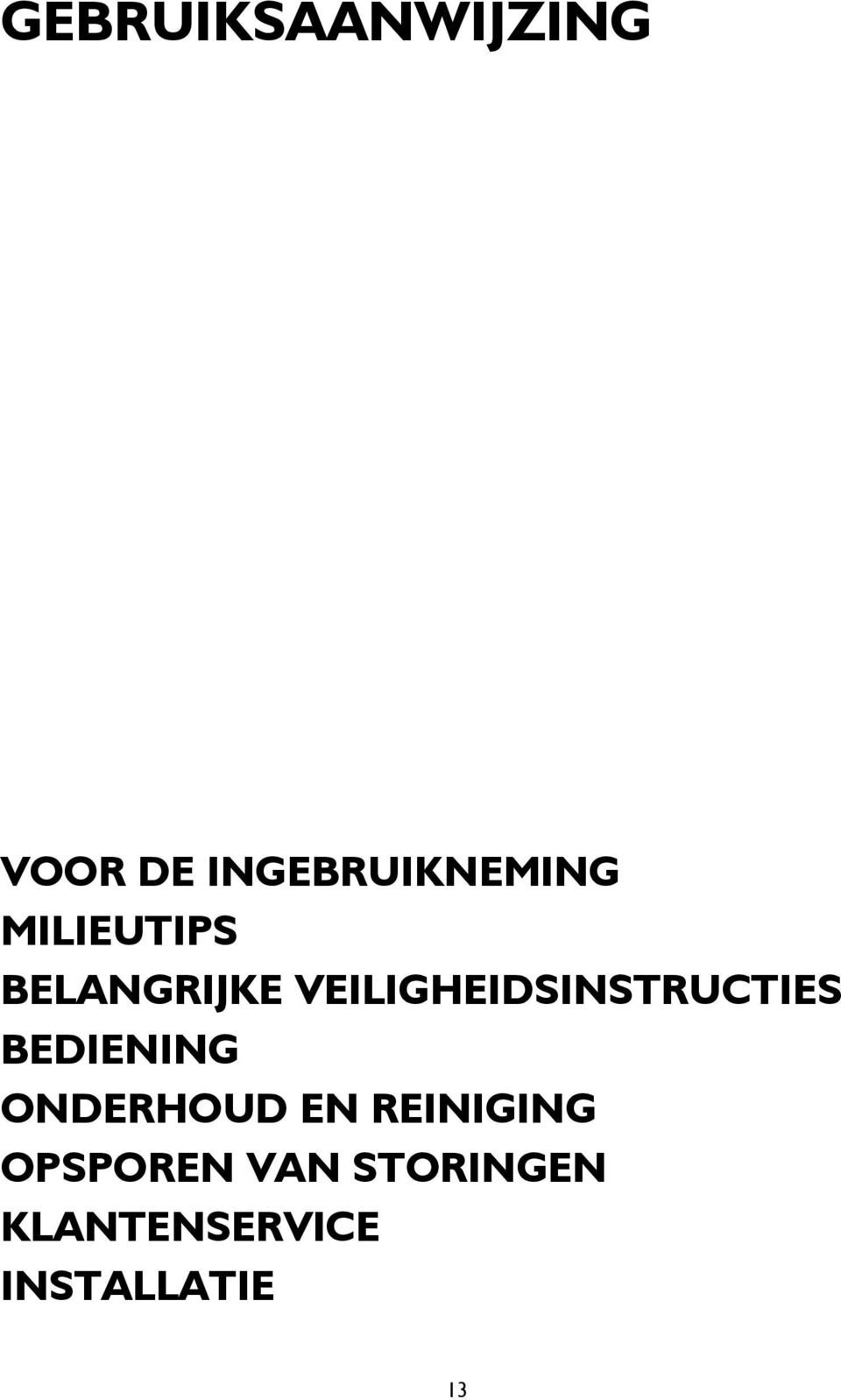 VEILIGHEIDSINSTRUCTIES BEDIENING ONDERHOUD