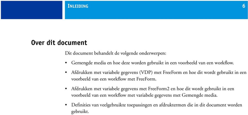 Afdrukken met variabele gegevens (VDP) met FreeForm en hoe dit wordt gebruikt in een voorbeeld van een workflow met FreeForm.