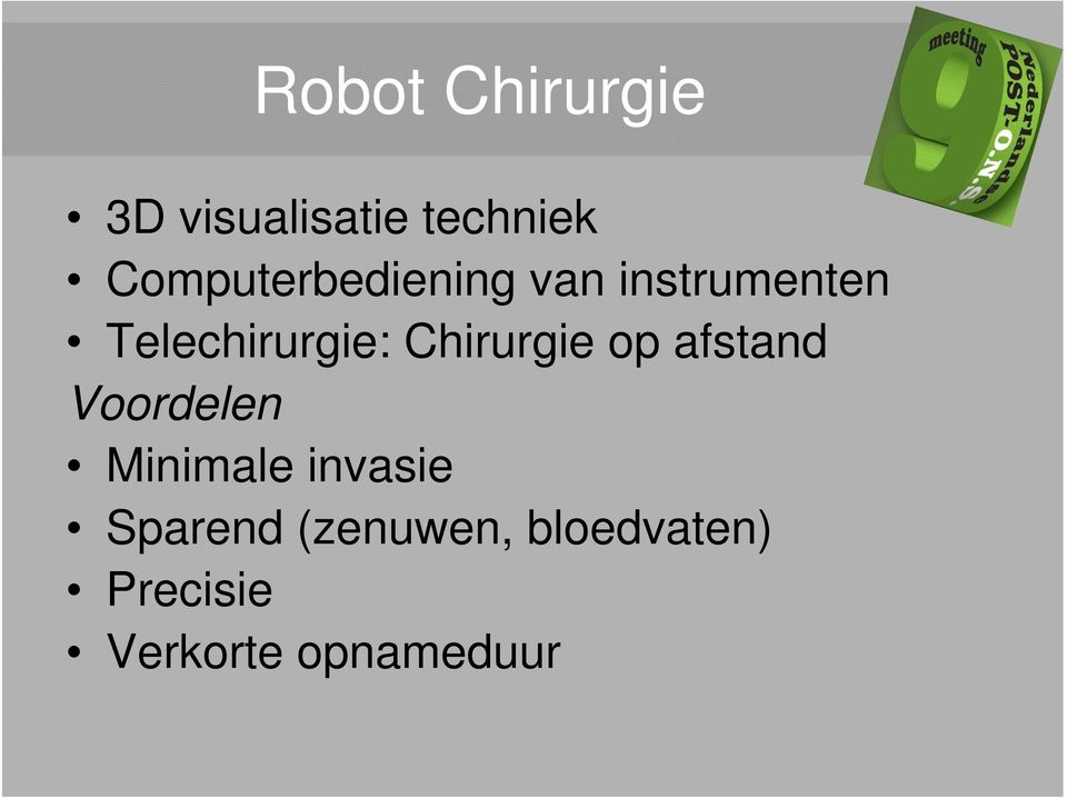 Chirurgie op afstand Voordelen Minimale invasie