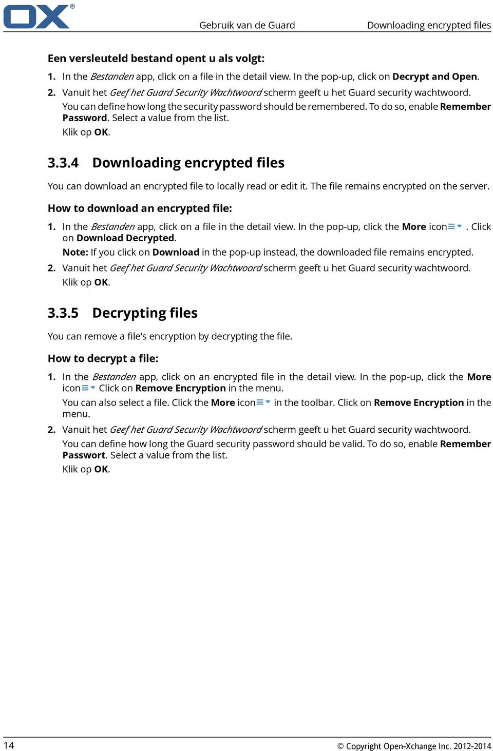 Select a value from the list. Klik op OK. 3.3.4 Downloading encrypted files You can download an encrypted file to locally read or edit it. The file remains encrypted on the server.