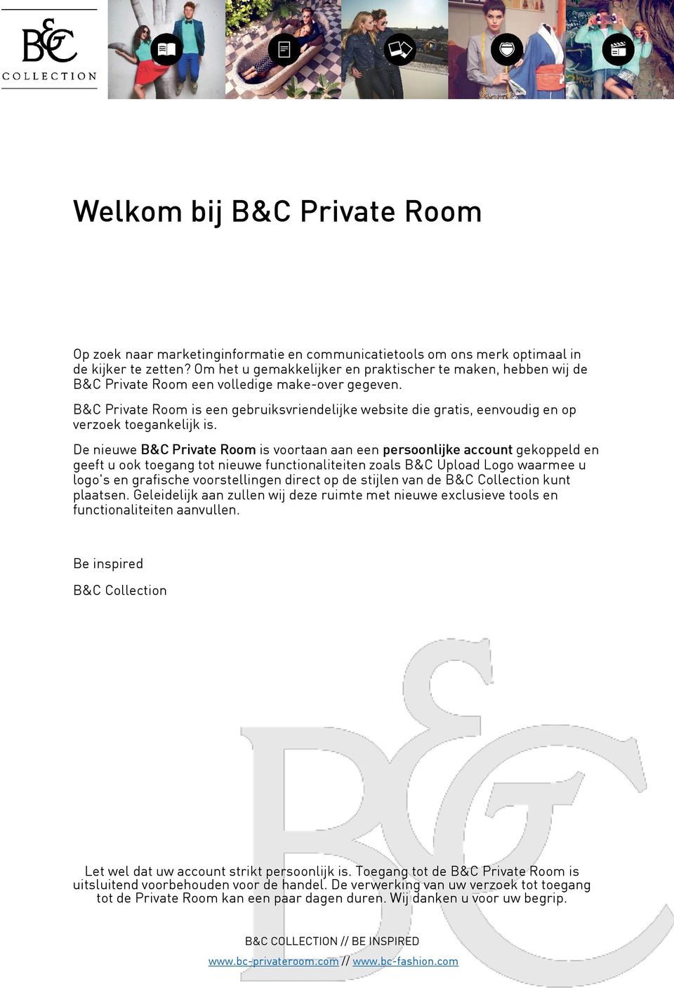 B&C Private Room is een gebruiksvriendelijke website die gratis, eenvoudig en op verzoek toegankelijk is.