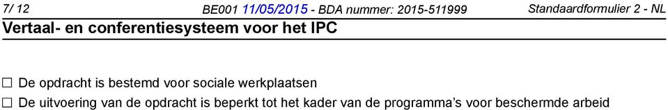 sociale werkplaatsen De uitvoering van de opdracht is