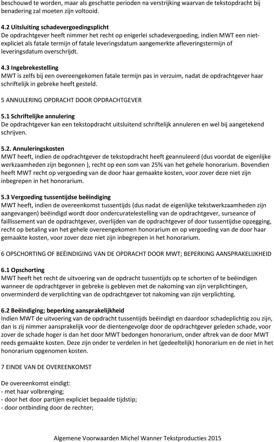 afleveringstermijn of leveringsdatum overschrijdt. 4.