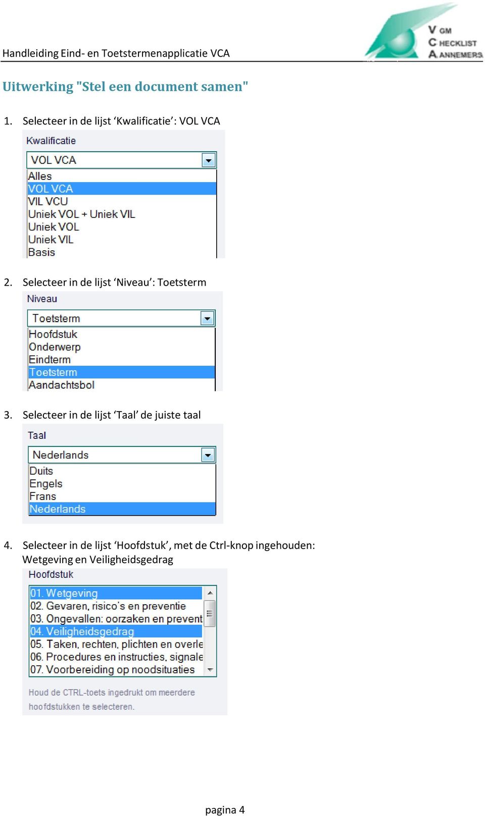 Selecteer in de lijst Niveau : Toetsterm 3.