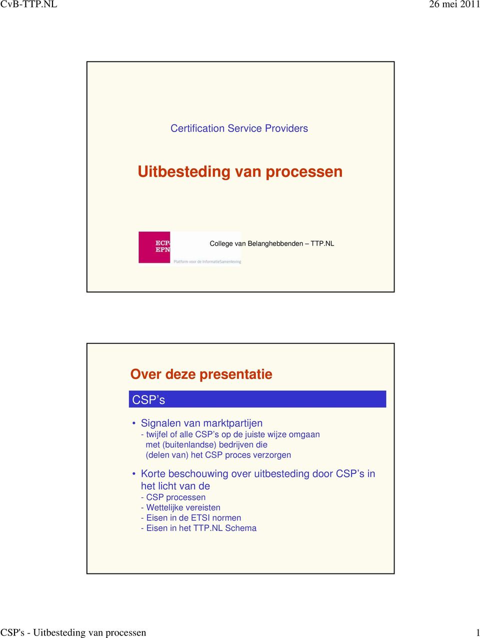 met (buitenlandse) bedrijven die (delen van) het proces verzorgen Korte beschouwing over