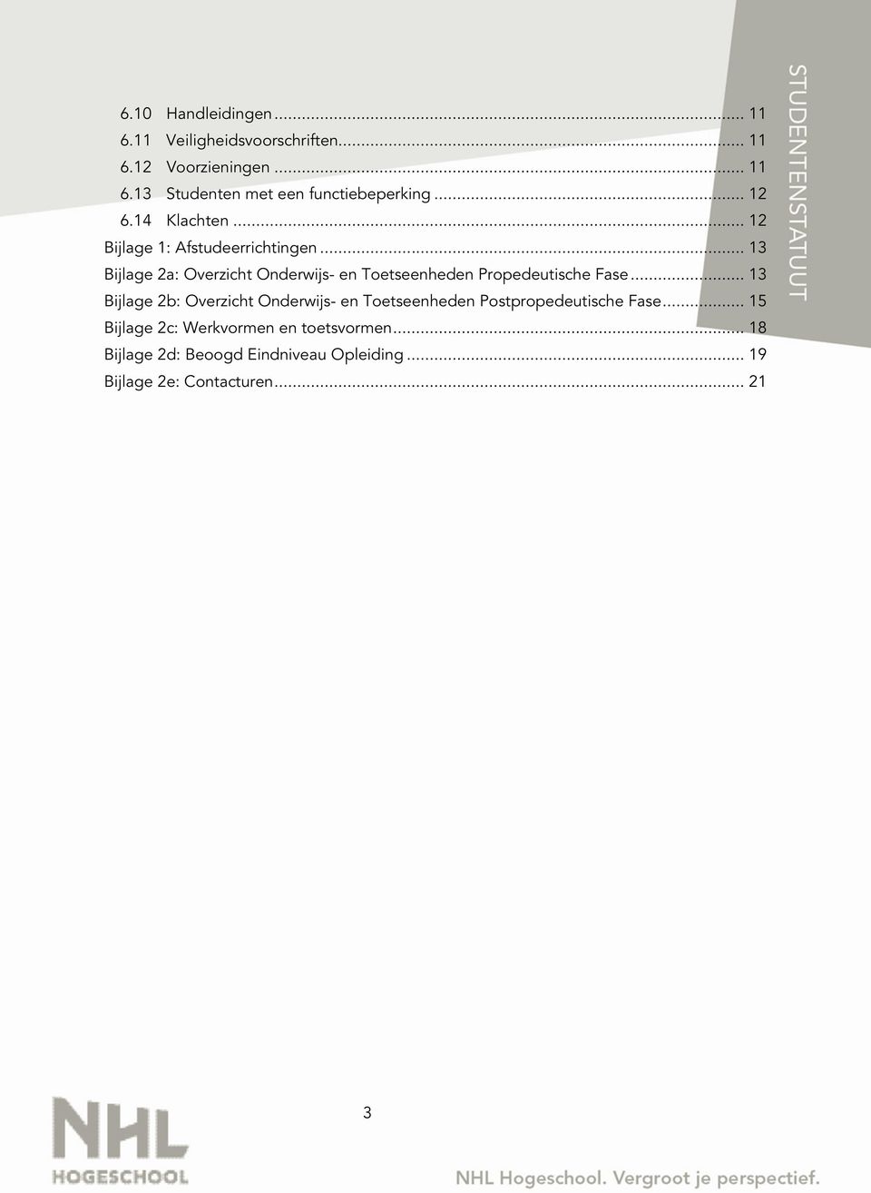 .. 13 Bijlage 2a: Overzicht Onderwijs- en Toetseenheden Propedeutische Fase.