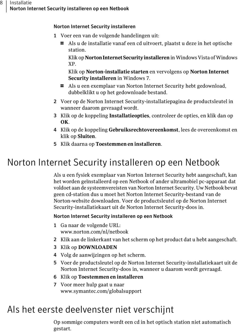 Klik op Norton-installatie starten en vervolgens op Norton Internet Security installeren in Windows 7.