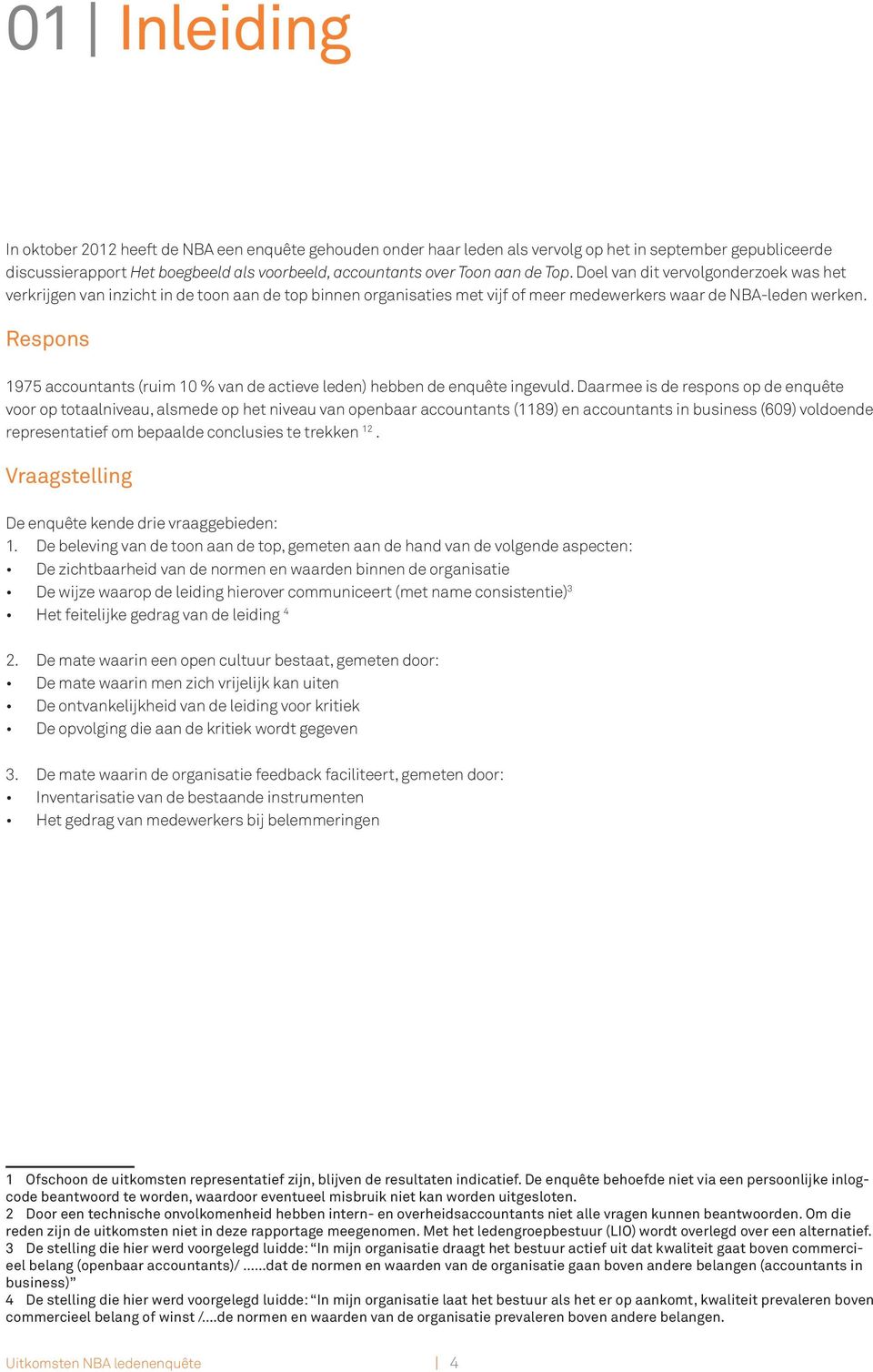 Respons 1975 accountants (ruim 10 % van de actieve leden) hebben de enquête ingevuld.