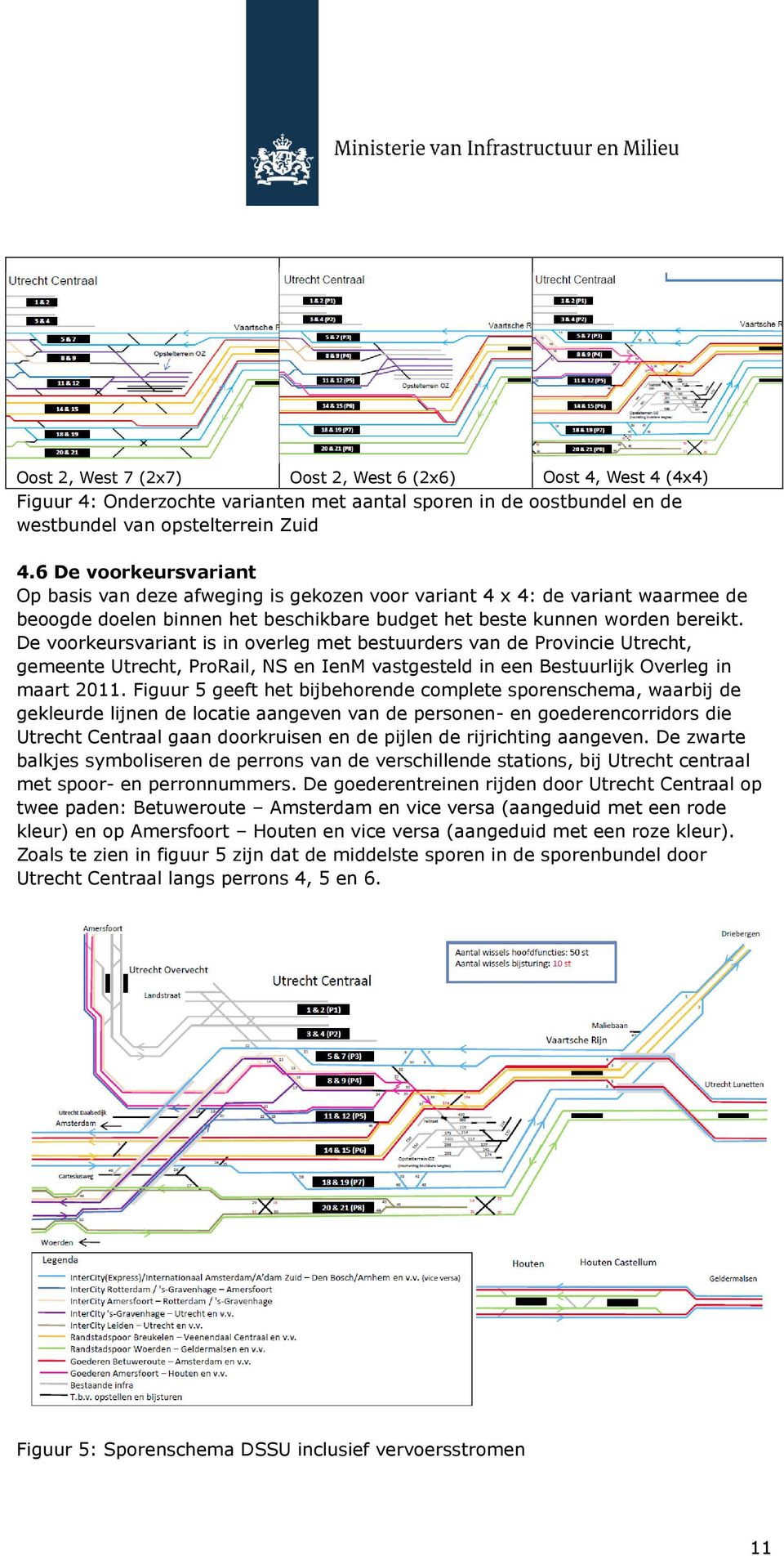 De voorkeursvariant is in overleg met bestuurders van de Provincie Utrecht, gemeente Utrecht, ProRail, NS en IenM vastgesteld in een Bestuurlijk Overleg in maart 2011.