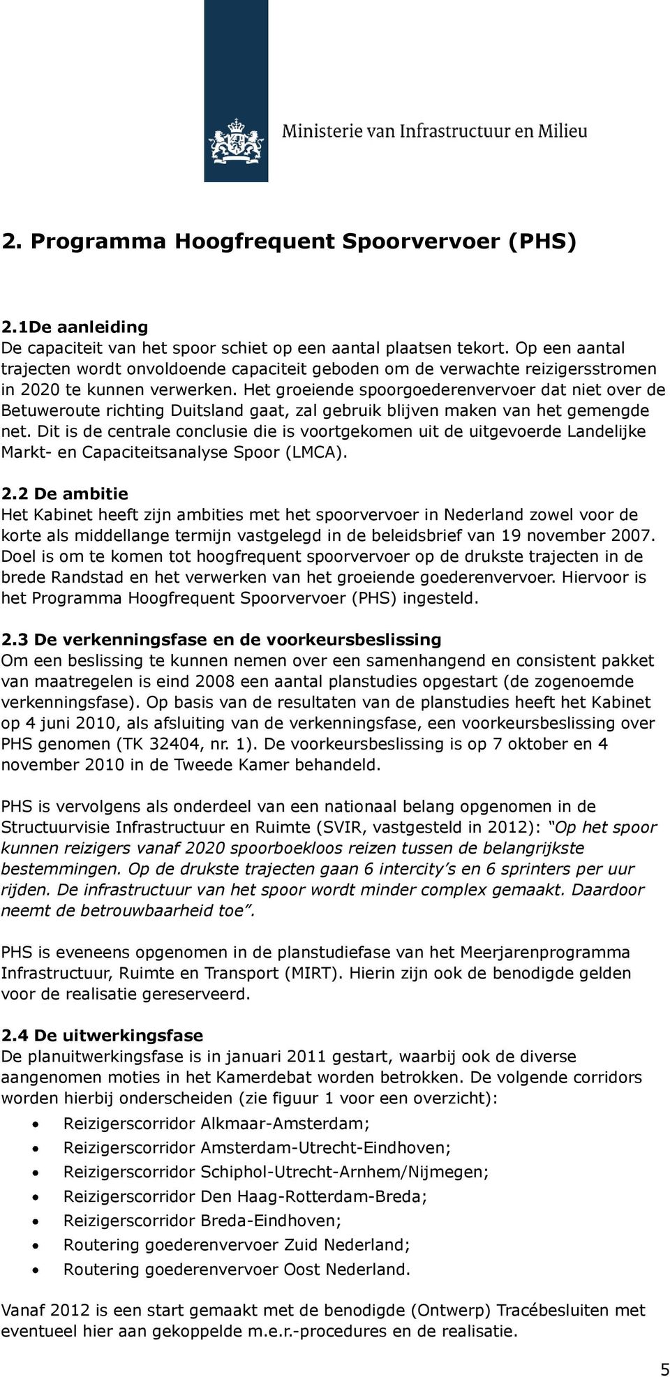 Het groeiende spoorgoederenvervoer dat niet over de Betuweroute richting Duitsland gaat, zal gebruik blijven maken van het gemengde net.