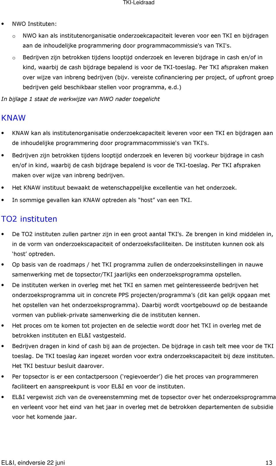 Per TKI afspraken maken over wijze van inbreng bedr