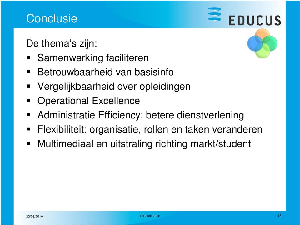 Administratie Efficiency: betere dienstverlening Flexibiliteit: