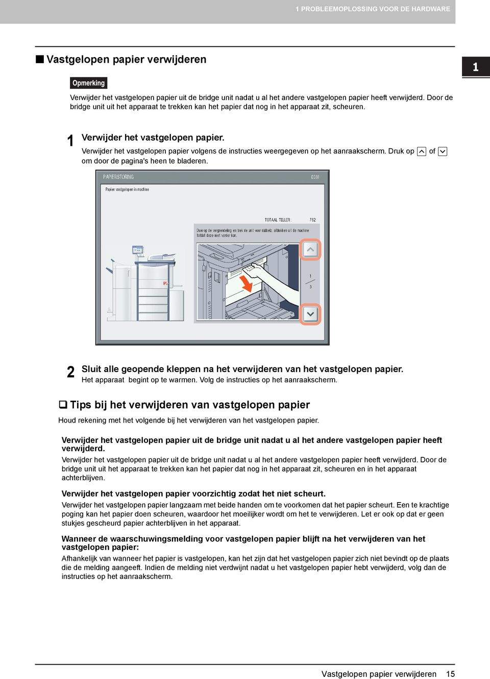 Door de bridge unit uit het apparaat te trekken kan het papier dat nog in het apparaat zit, scheuren. Verwijder het vastgelopen papier.