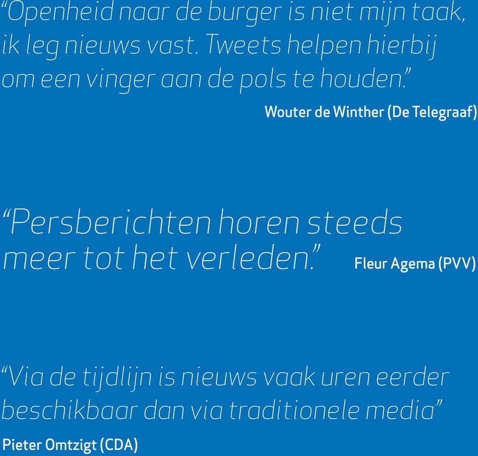 Wouter de Winther (De Telegraaf) Persberichten horen steeds meer tot het verleden.