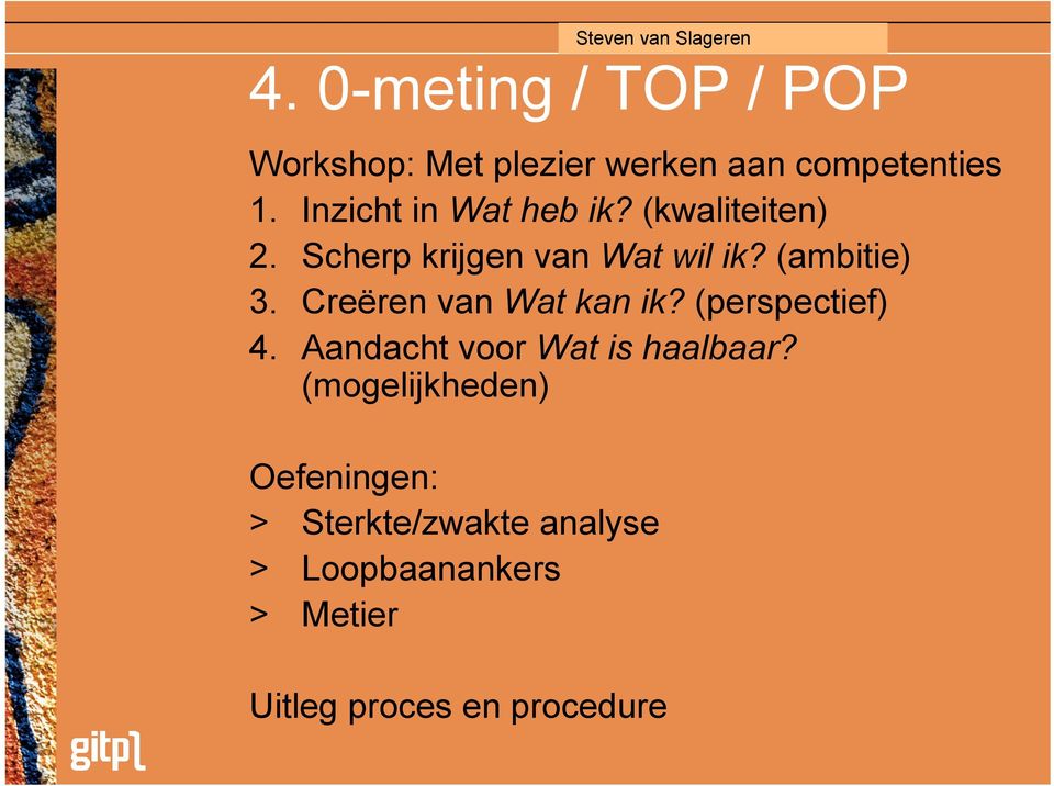 Creëren van Wat kan ik? (perspectief) 4. Aandacht voor Wat is haalbaar?