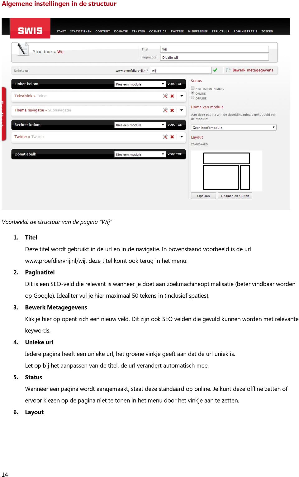 Idealiter vul je hier maximaal 50 tekens in (inclusief spaties). 3. Bewerk Metagegevens Klik je hier op opent zich een nieuw veld.