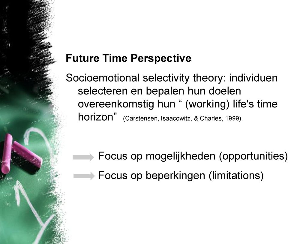 (working) life's time horizon (Carstensen, Isaacowitz, & Charles,