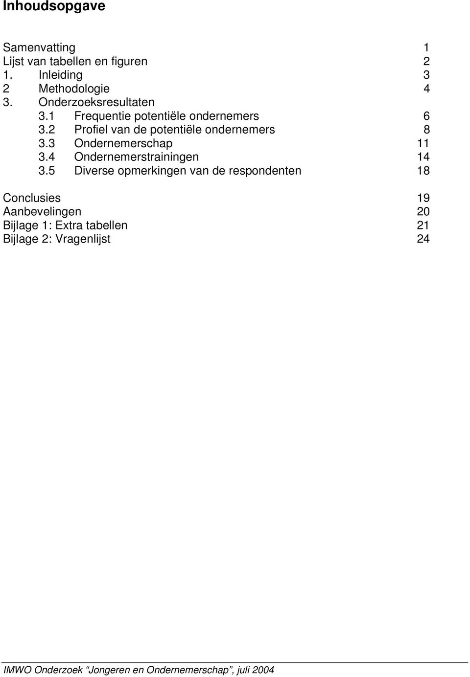 3 Ondernemerschap 11 3.4 Ondernemerstrainingen 14 3.