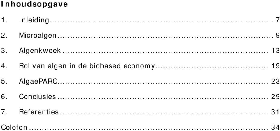 Rol van algen in de biobased economy... 19 5.