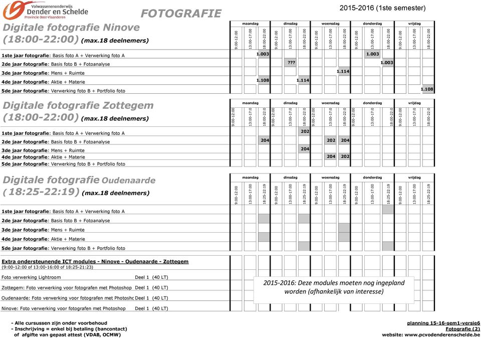 114 5de jaar fotografie: Verwerking foto B + Portfolio foto Digitale fotografie Zottegem () (max.18 deelnemers) vrijdag 1.