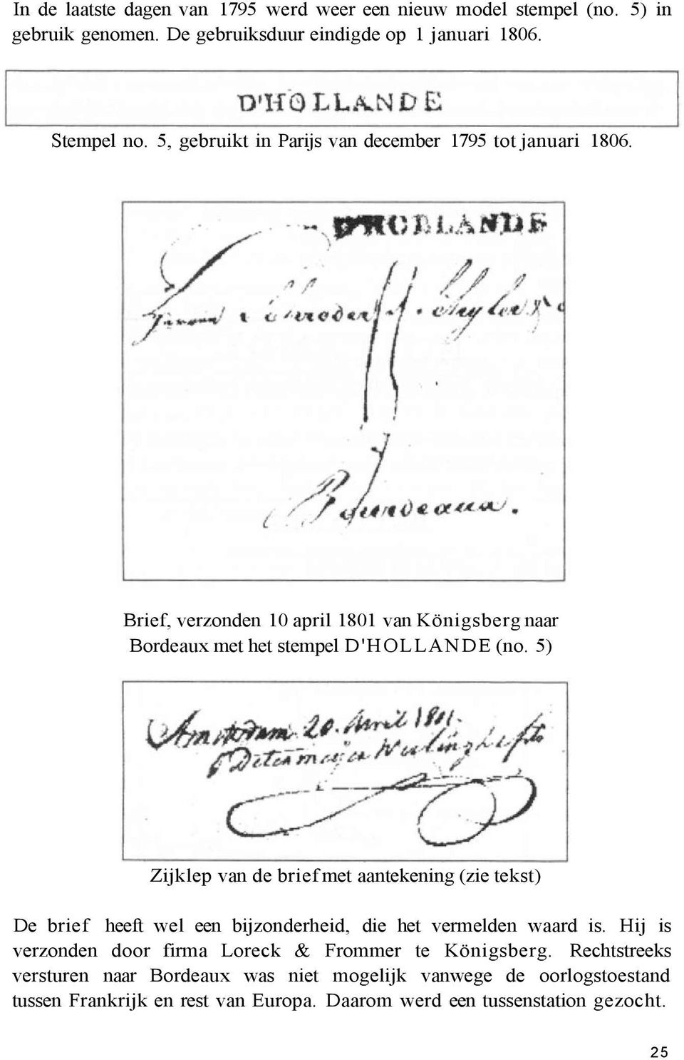 5) Zijklep van de brief met aantekening (zie tekst) De brief heeft wel een bijzonderheid, die het vermelden waard is.