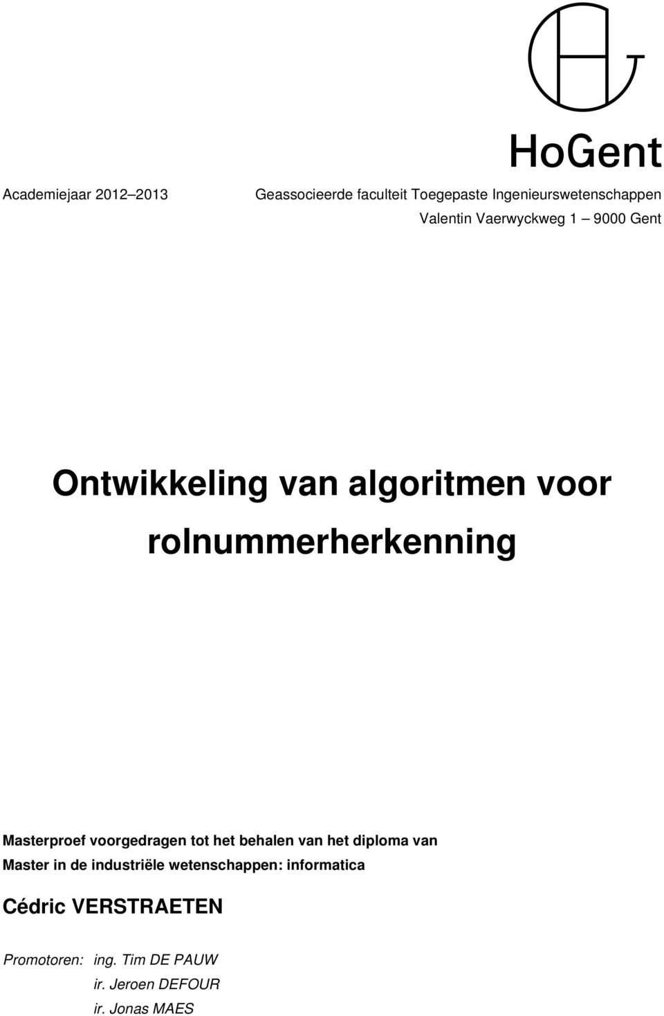 Vaerwyckweg 1 9000 Gent Ontwikkeling van algoritmen voor rolnummerherkenning Masterproef