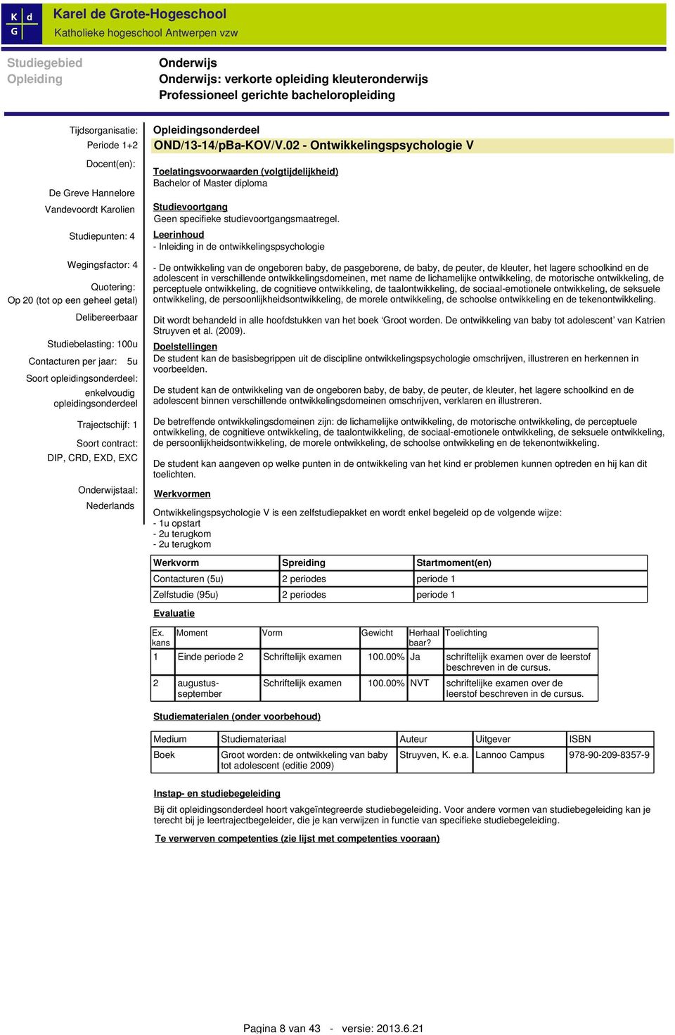 opleidingsonderdeel Trajectschijf: 1 Soort contract: DIP, CRD, EXD, EXC Onderwijstaal: Nederlands Opleidingsonderdeel OND/13-14/pBa-KOV/V.