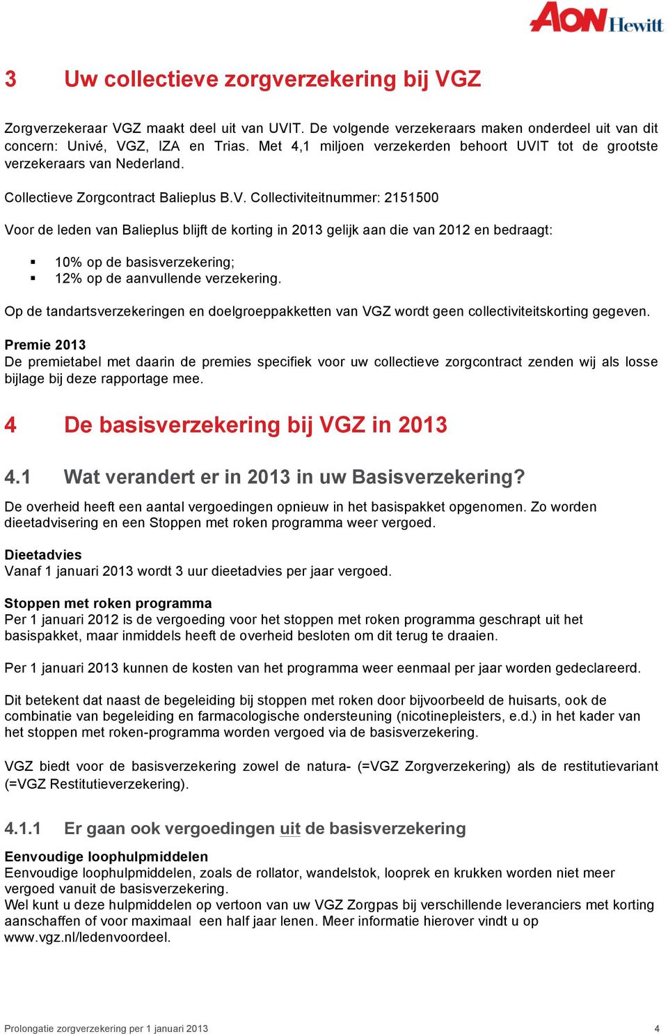 T tot de grootste verzekeraars van Nederland. Collectieve Zorgcontract Balieplus B.V.