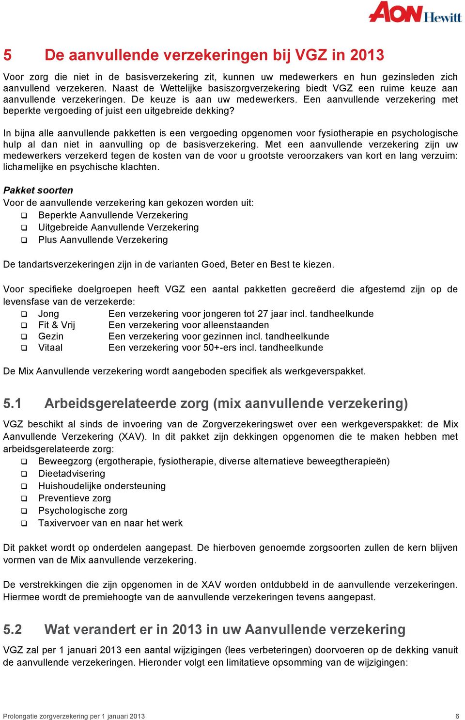 Een aanvullende verzekering met beperkte vergoeding of juist een uitgebreide dekking?