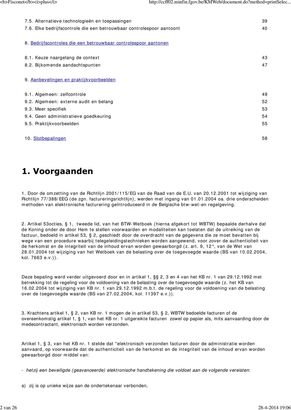 2. Algemeen: externe audit en belang 52 9.3. Meer specifiek 53 9.4. Geen administratieve goedkeuring 54 9.5. Praktijkvoorbeelden 55 10. Slotbepalingen 58 1.