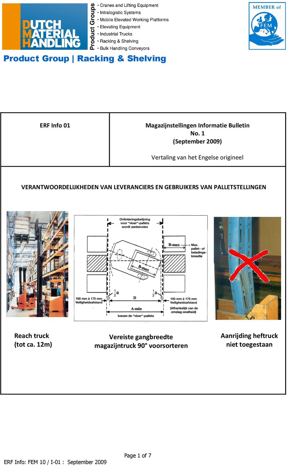 PALLETSTELLINGEN Reach truck (tot ca. 12 m) Reach truck (tot ca.