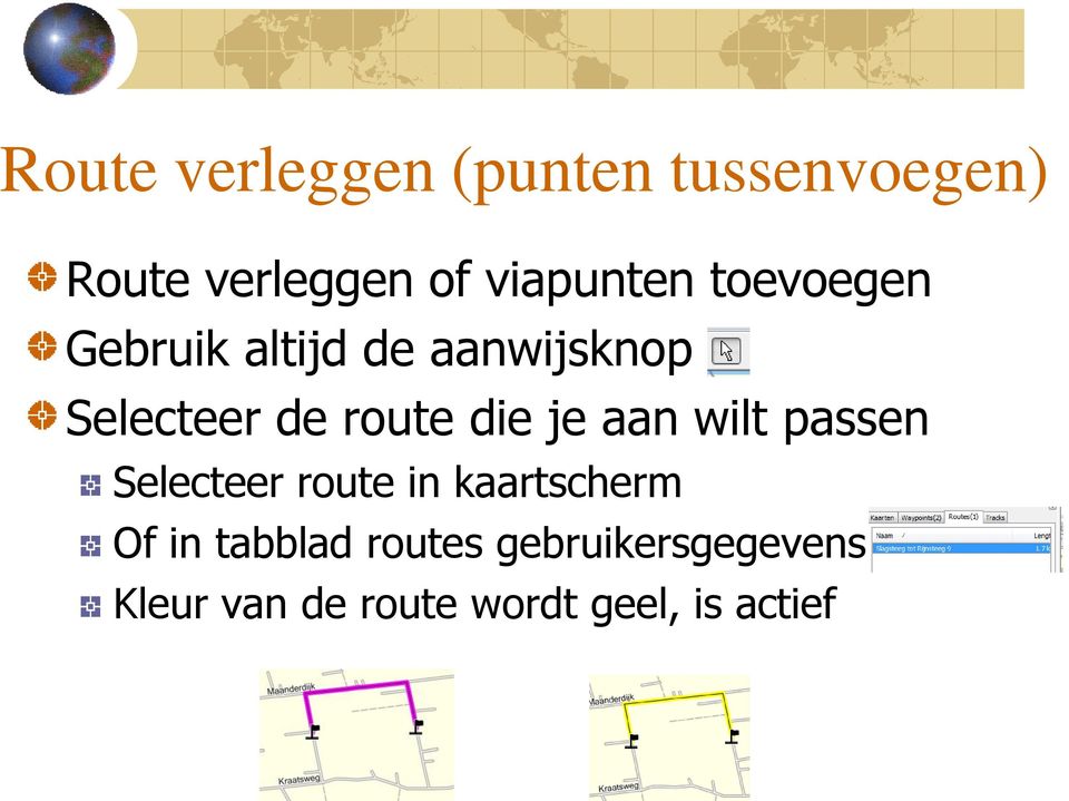 route die je aan wilt passen Selecteer route in kaartscherm Of