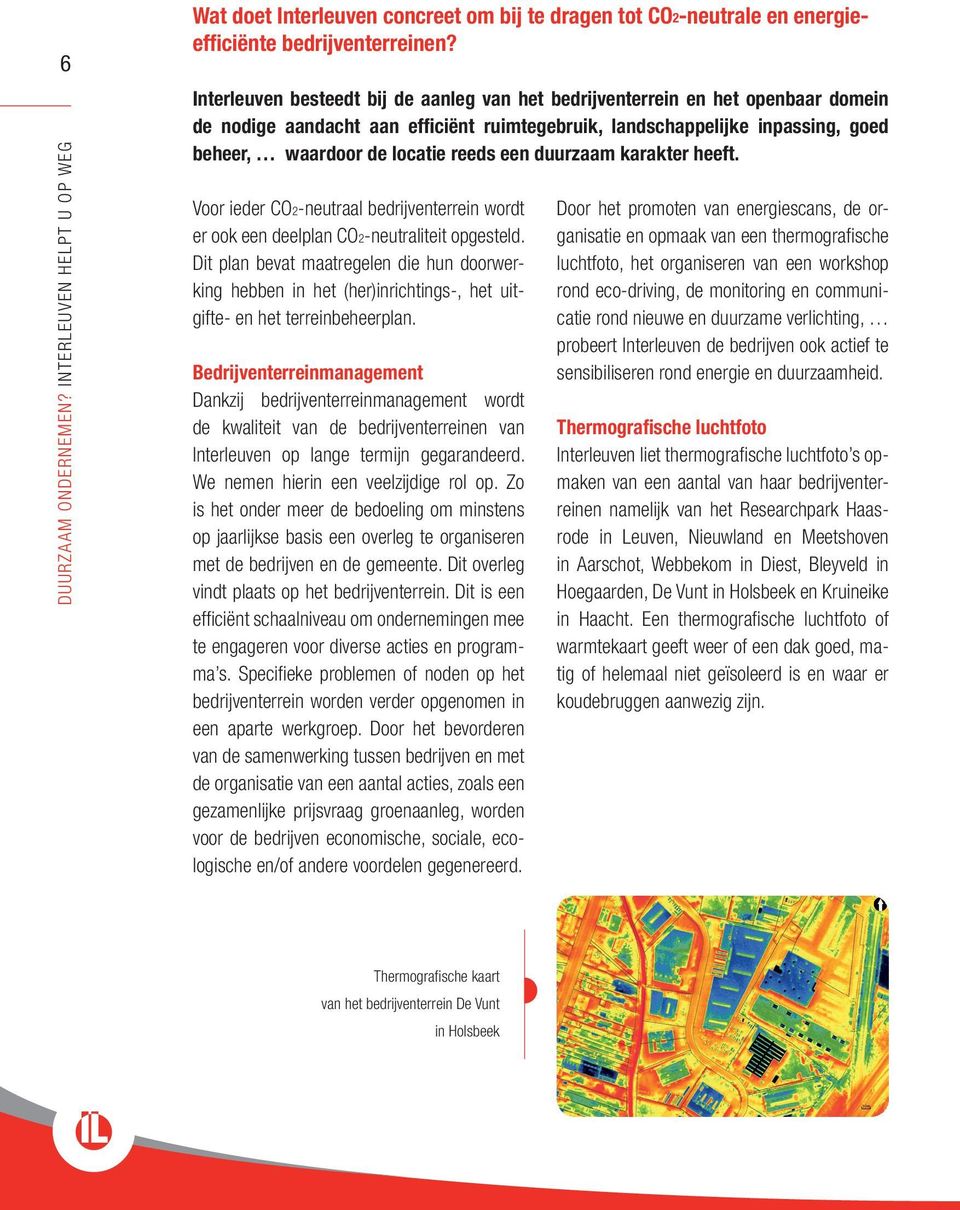 een duurzaam karakter heeft. Voor ieder CO2-neutraal bedrijventerrein wordt er ook een deelplan CO2-neutraliteit opgesteld.