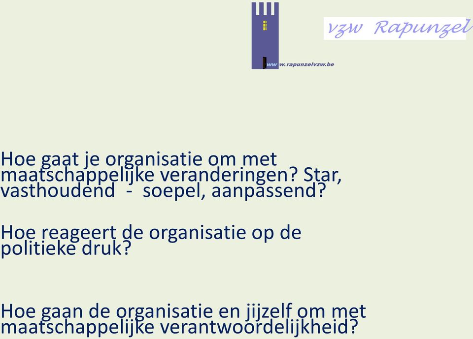 Hoe reageert de organisatie op de politieke druk?