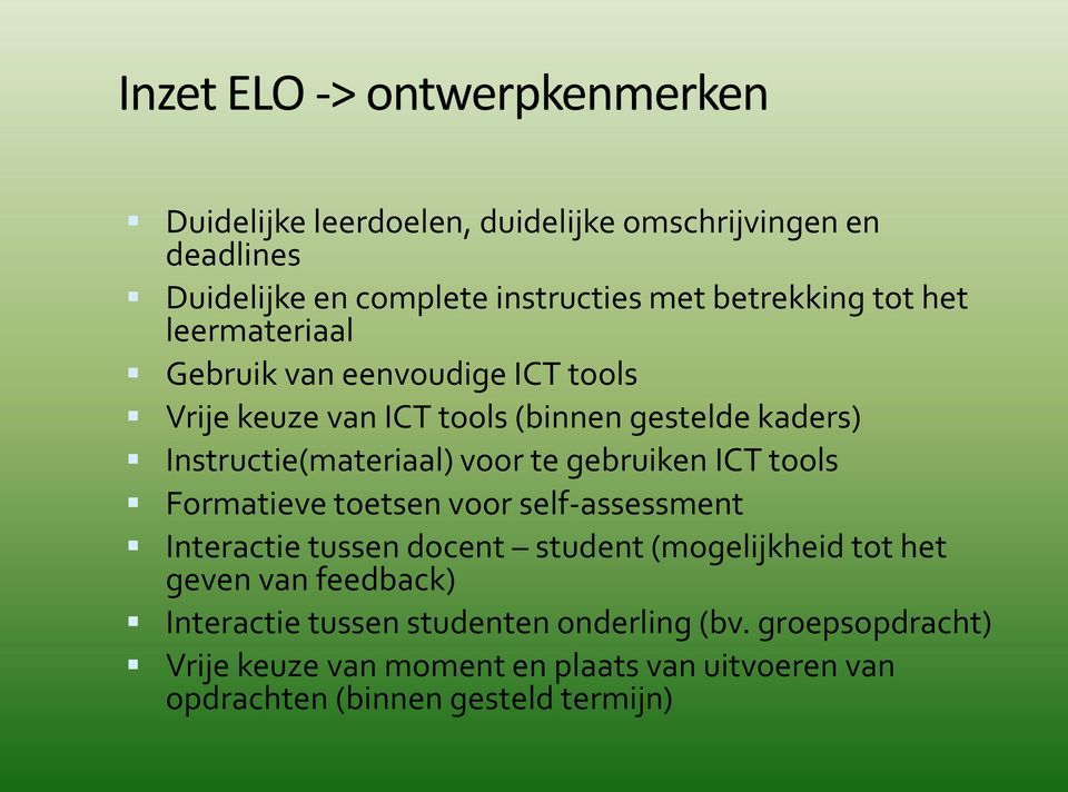 voor te gebruiken ICT tools Formatieve toetsen voor self-assessment Interactie tussen docent student (mogelijkheid tot het geven van
