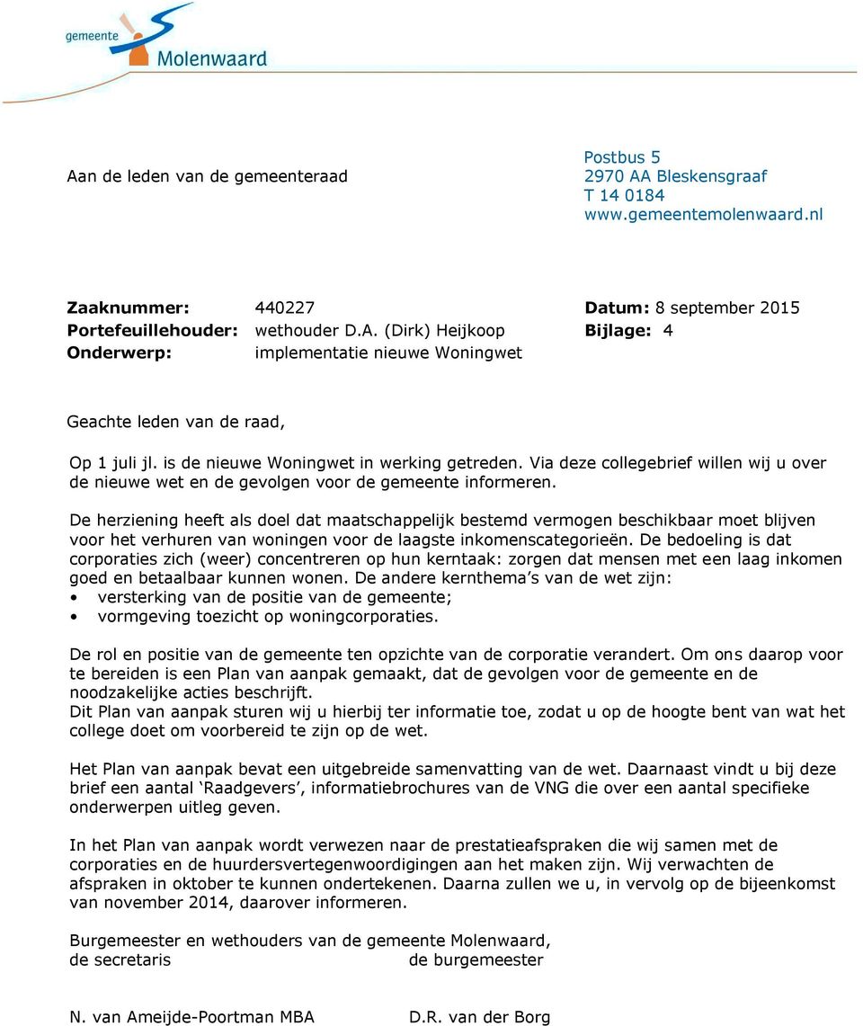 ati De herziening heeft e: als doel dat maatschappelijk bestemd vermogen beschikbaar moet blijven voor het verhuren van iiii woningen voor de laagste inkomenscategorieën.