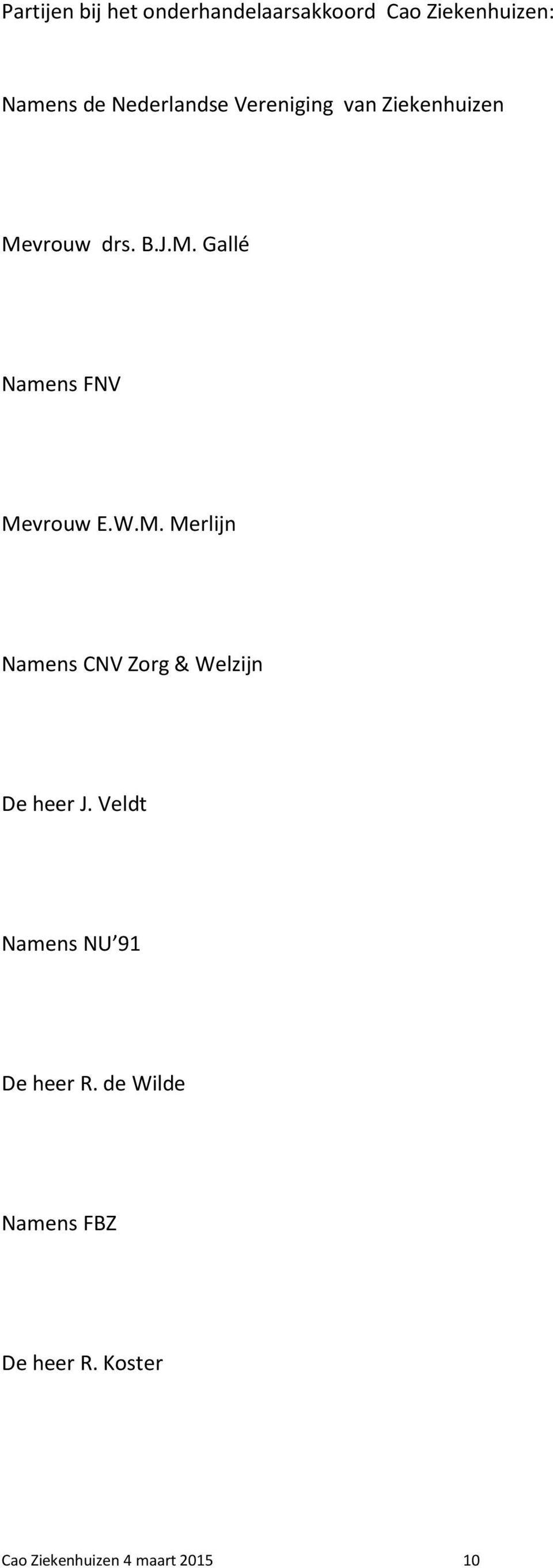 W.M. Merlijn Namens CNV Zorg & Welzijn De heer J.