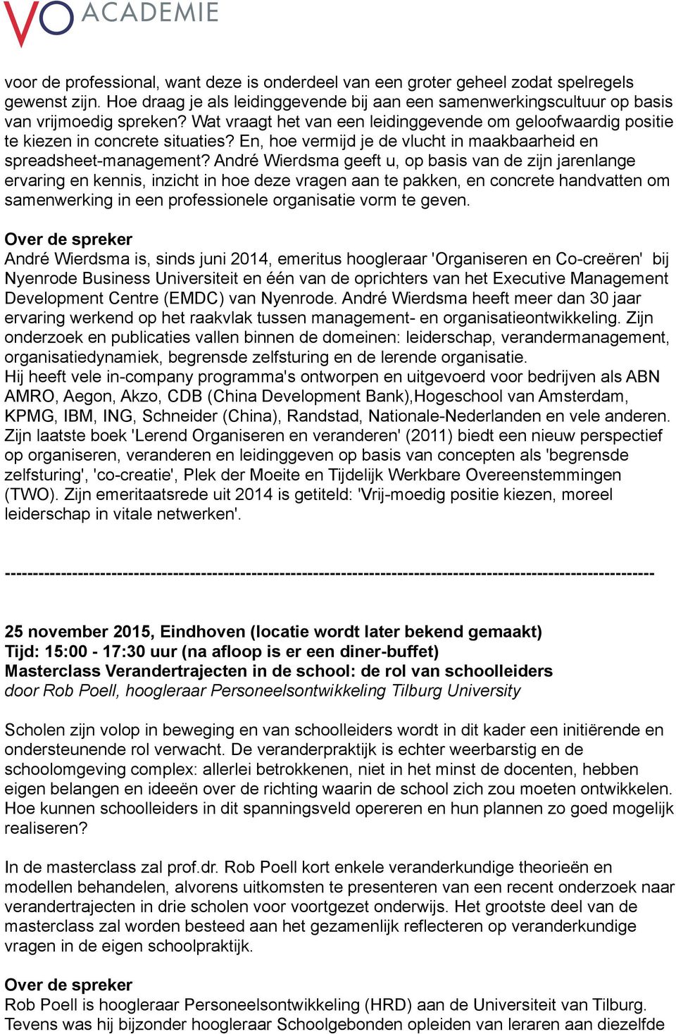 André Wierdsma geeft u, op basis van de zijn jarenlange ervaring en kennis, inzicht in hoe deze vragen aan te pakken, en concrete handvatten om samenwerking in een professionele organisatie vorm te