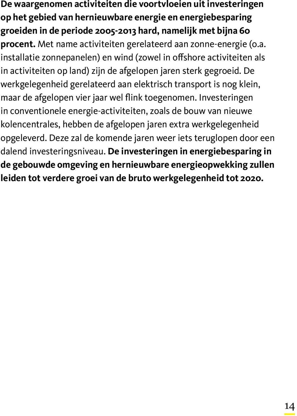 De werkgelegenheid gerelateerd aan elektrisch transport is nog klein, maar de afgelopen vier jaar wel flink toegenomen.