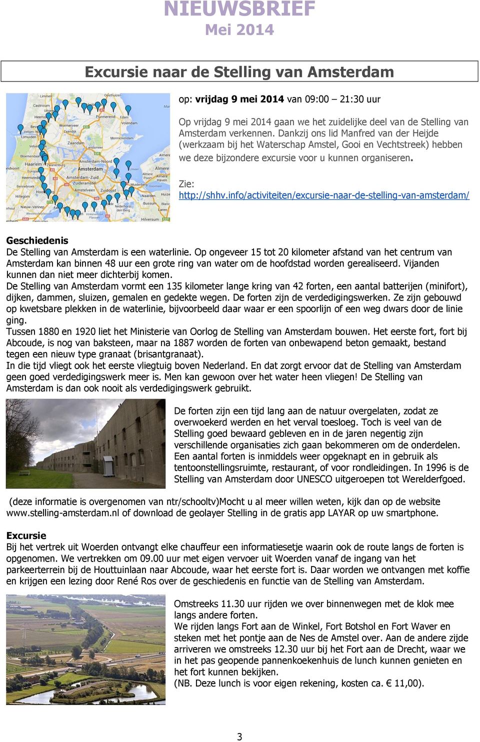info/activiteiten/excursie-naar-de-stelling-van-amsterdam/ Geschiedenis De Stelling van Amsterdam is een waterlinie.